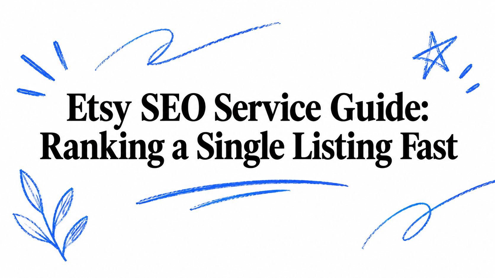 Etsy SEO Service Guide: Ranking a Single Listing Fast
