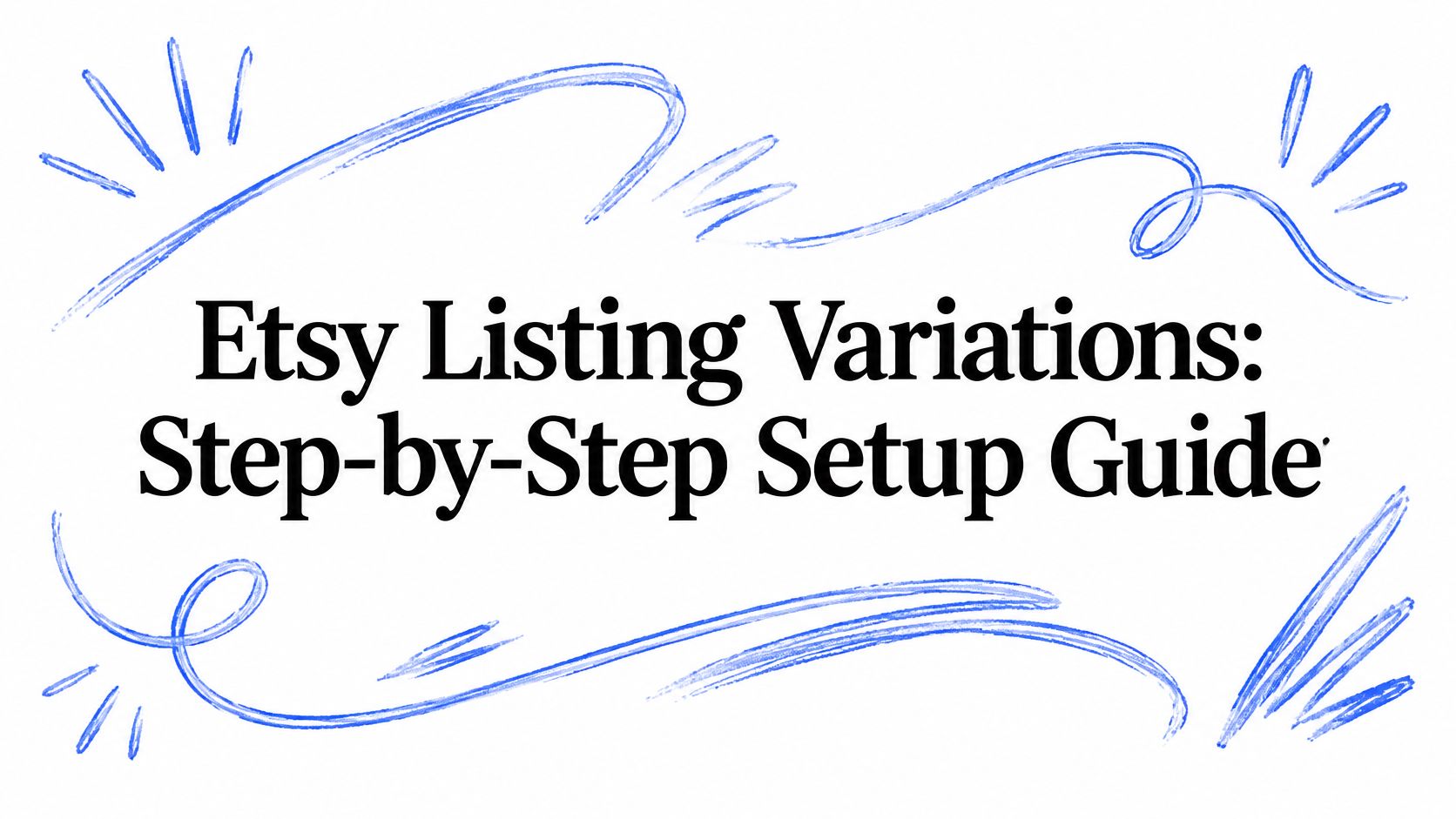 Etsy Listing Variations: Step-by-Step Setup Guide