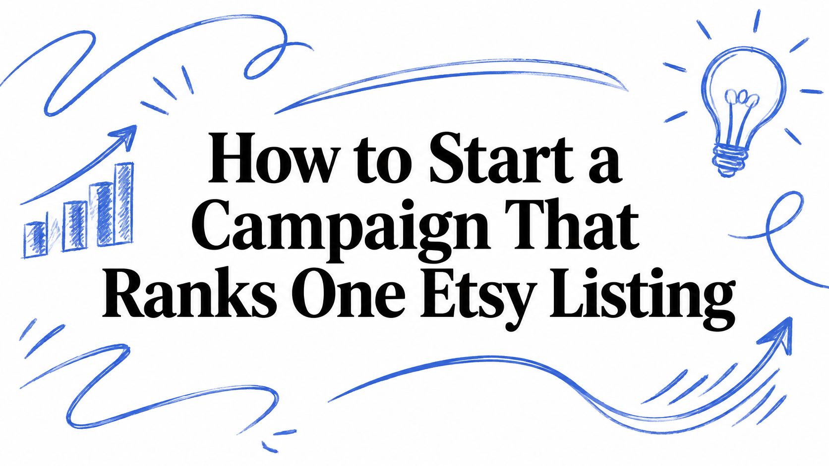 How to Start a Campaign That Ranks One Etsy Listing