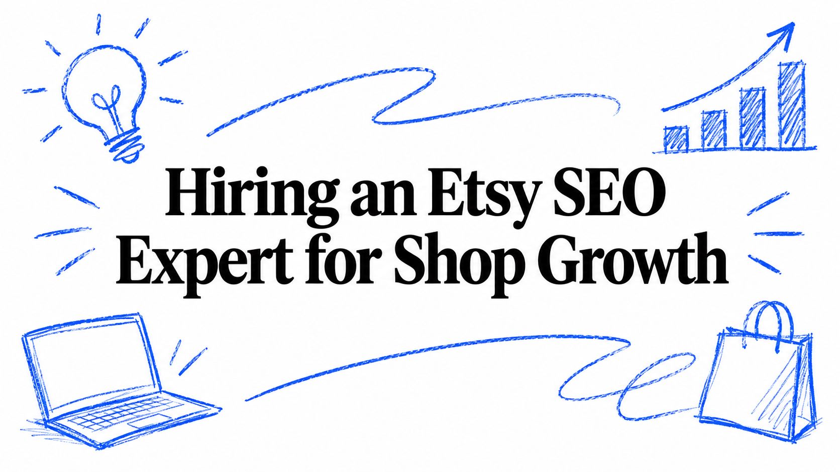 Hiring an Etsy SEO Expert for Shop Growth