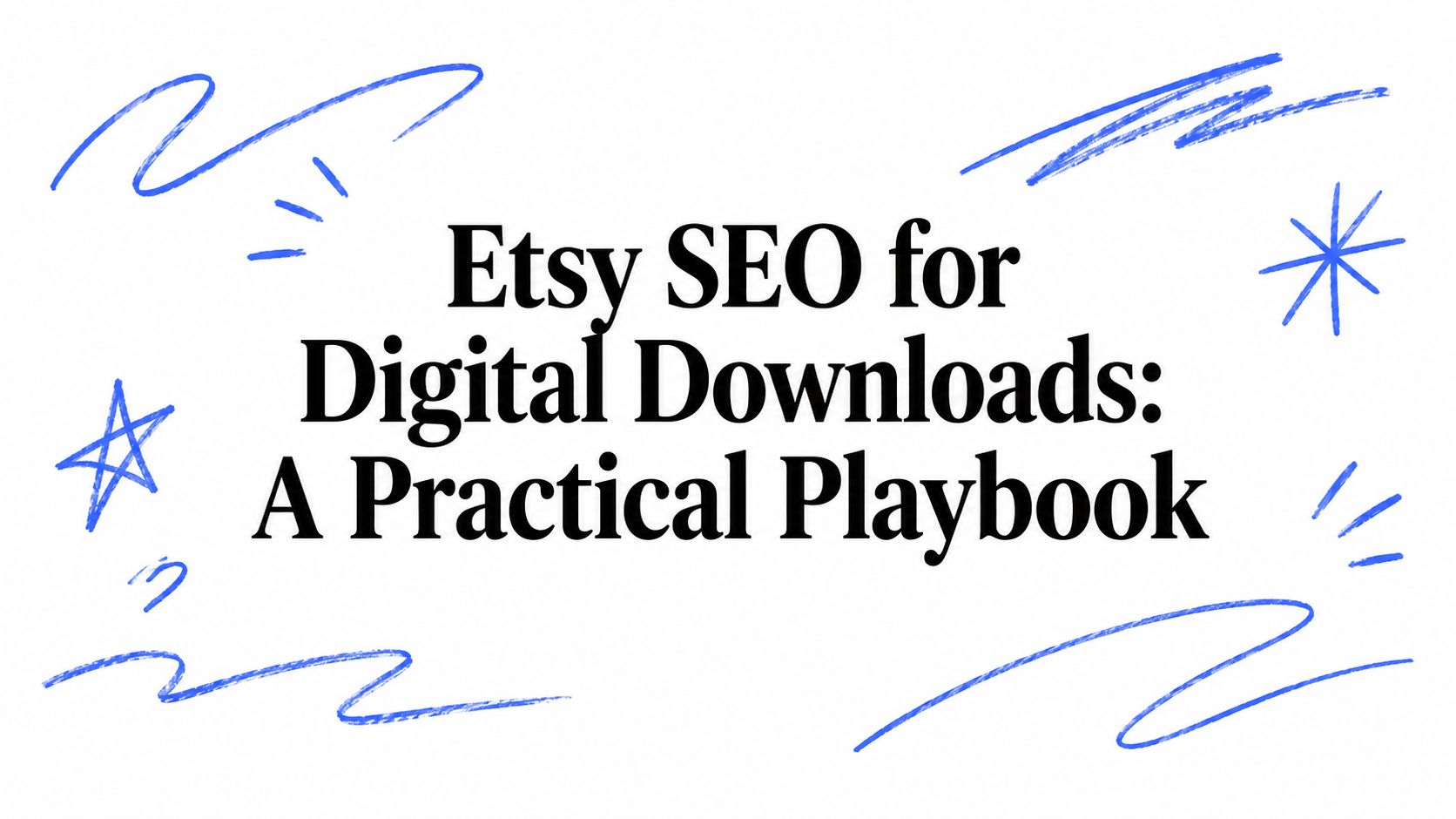 Etsy SEO for Digital Downloads: A Practical Playbook